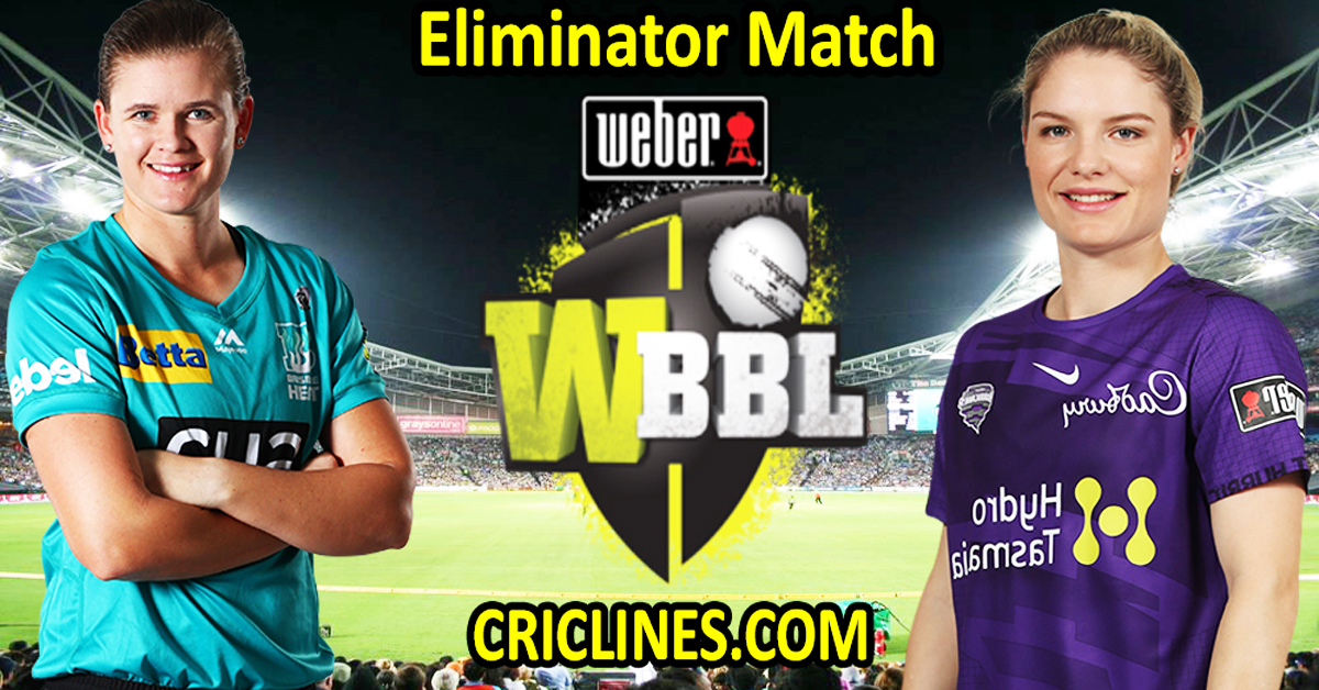 Today Match Prediction-Brisbane Heat Women vs Hobart Hurricanes Women-WBBL T20 2022-Eliminator Match-Who Will Win