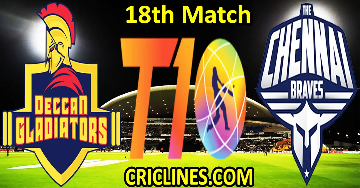 Today Match Prediction-Deccan Gladiators vs The Chennai Braves-Dream11-Abu Dhabi T10 League-2022-18th Match-Who Will Win