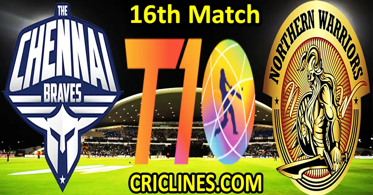 Today Match Prediction-The Chennai Braves vs Northern Warriors-Dream11-Abu Dhabi T10 League-2022-16th Match-Who Will Win