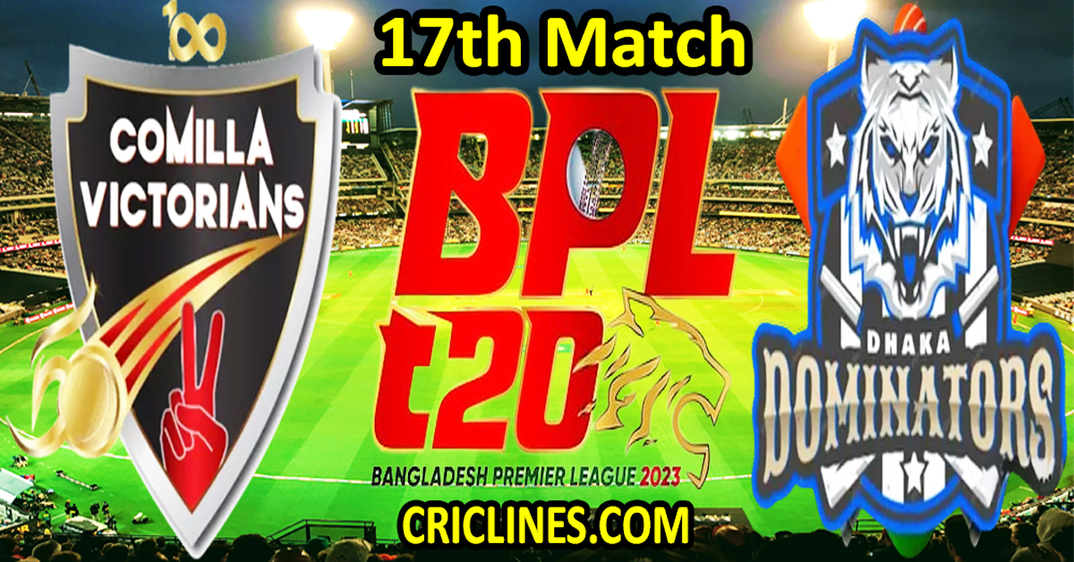 Today Match Prediction-Comilla Victorians vs Dhaka Dominators-Dream11-BPL T20-2023-17th Match-Who Will Win