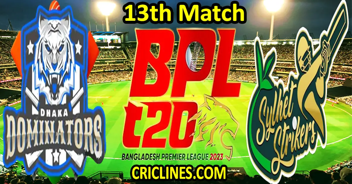 Today Match Prediction-Dhaka Dominators vs Sylhet Strikers-Dream11-BPL T20-2023-13th Match-Who Will Win