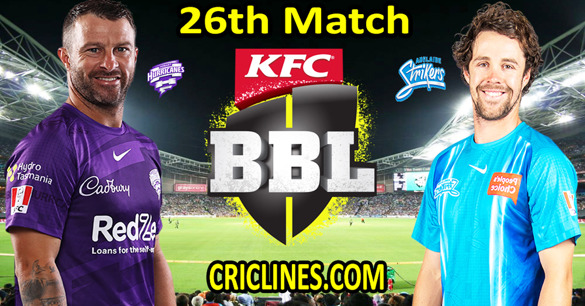 Today Match Prediction-Hobart Hurricanes vs Adelaide Strikers-Dream11-BBL T20 2022-23-26th Match-Who Will Win