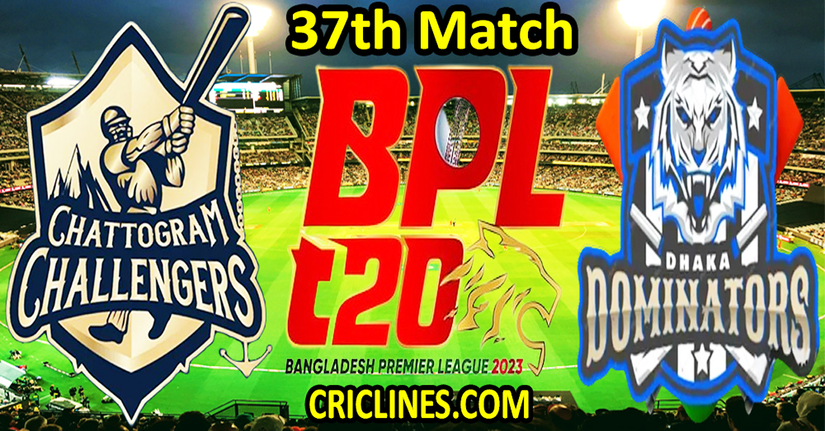 Today Match Prediction-Chattogram Challengers vs Dhaka Dominators-Dream11-BPL T20-2023-37th Match-Who Will Win