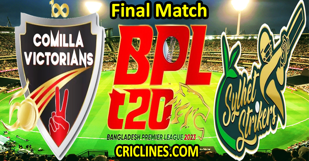 Today Match Prediction-Comilla Victorians vs Sylhet Strikers-Dream11-BPL T20-2023-Final Match-Who Will Win