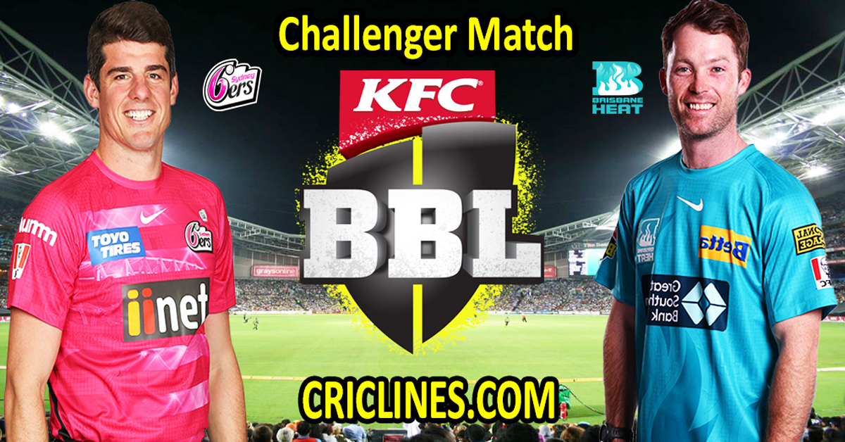 Today Match Prediction-Sydney Sixers vs Brisbane Heat-Dream11-BBL T20 2022-23-Challenger Match-Who Will Win