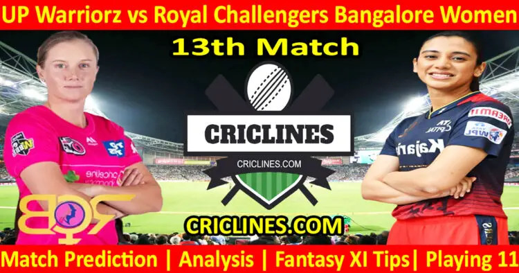 Today Match Prediction-UPW vs RCBW-WPL T20 2023-13th Match-Dream11-Who Will Win