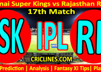 Today Match Prediction-CSK vs RR-IPL T20 2023-17th Match-Dream11-Who Will Win