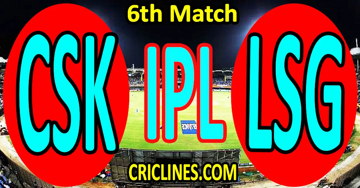 Today Match Prediction-Chennai Super Kings vs Lucknow Super Giants-IPL T20 2023-6th Match-Dream11-Who Will Win