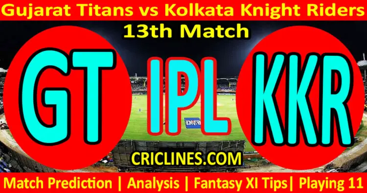 Today Match Prediction-GT vs KKR-IPL T20 2023-13th Match-Dream11-Who Will Win