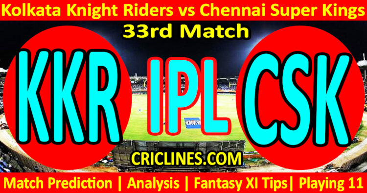 Today Match Prediction-KKR vs CSK-IPL T20 2023-33rd Match-Dream11-Who Will Win
