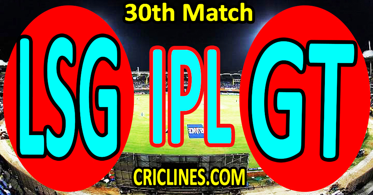Today Match Prediction-Lucknow Super Giants vs Gujarat Titans-IPL T20 2023-30th Match-Dream11-Who Will Win