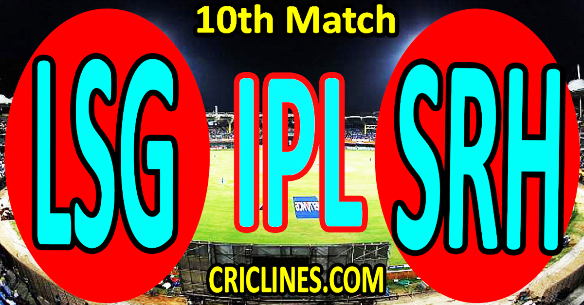 Today Match Prediction-Lucknow Super Giants vs Sunrisers Hyderabad-IPL T20 2023-10th Match-Dream11-Who Will Win