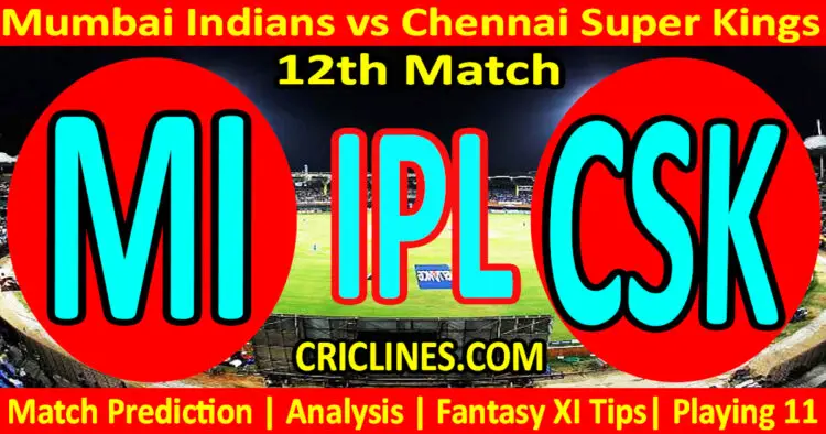 Today Match Prediction-MI vs CSK-IPL T20 2023-12th Match-Dream11-Who Will Win