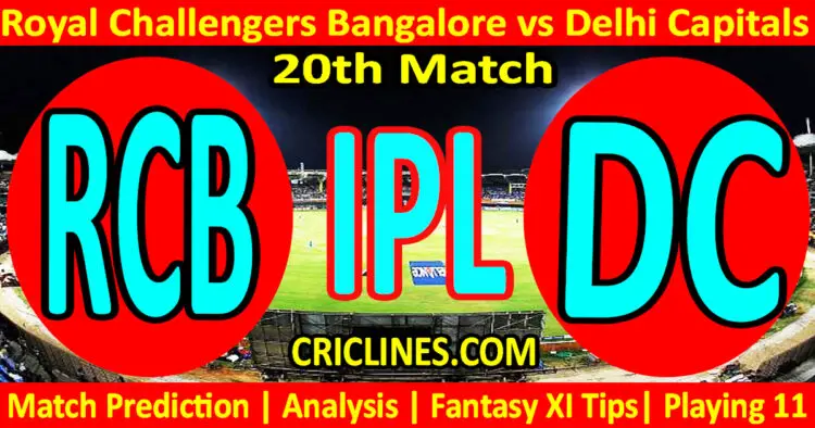 Today Match Prediction-RCB vs DC-IPL T20 2023-20th Match-Dream11-Who Will Win