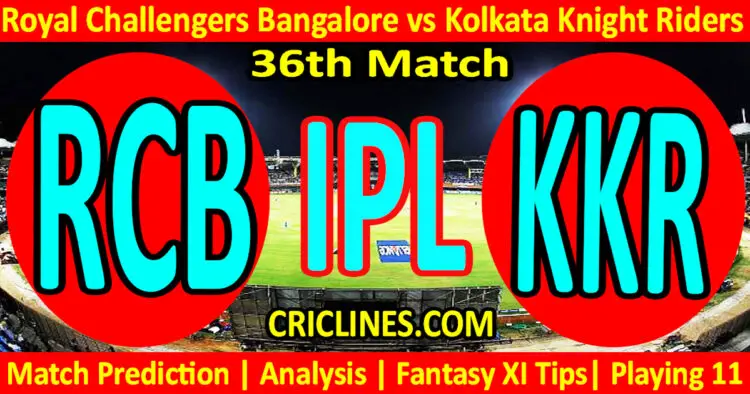 Today Match Prediction-RCB vs KKR-IPL T20 2023-36th Match-Dream11-Who Will Win
