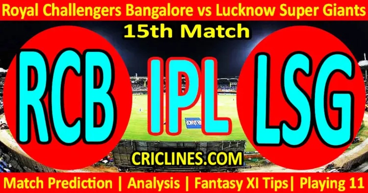 Today Match Prediction-RCB vs LSG-IPL T20 2023-15th Match-Dream11-Who Will Win