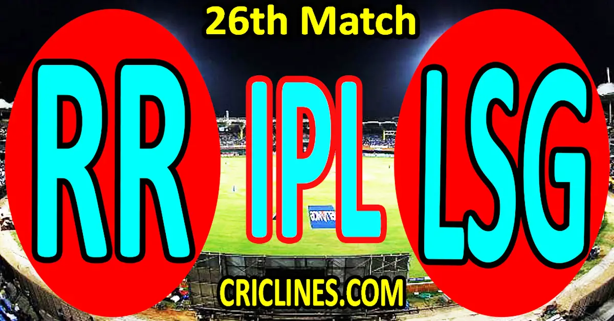 Today Match Prediction-Rajasthan Royals vs Lucknow Super Giants-IPL T20 2023-26th Match-Dream11-Who Will Win