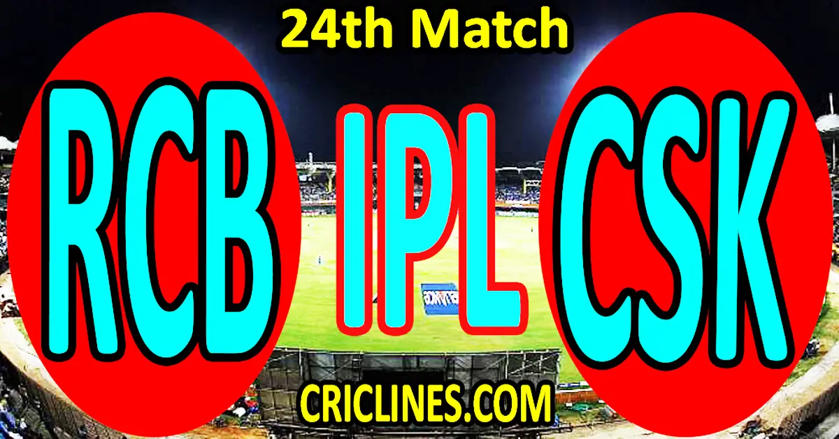 Today Match Prediction-Royal Challengers Bangalore vs Chennai Super Kings-IPL T20 2023-24th Match-Dream11-Who Will Win