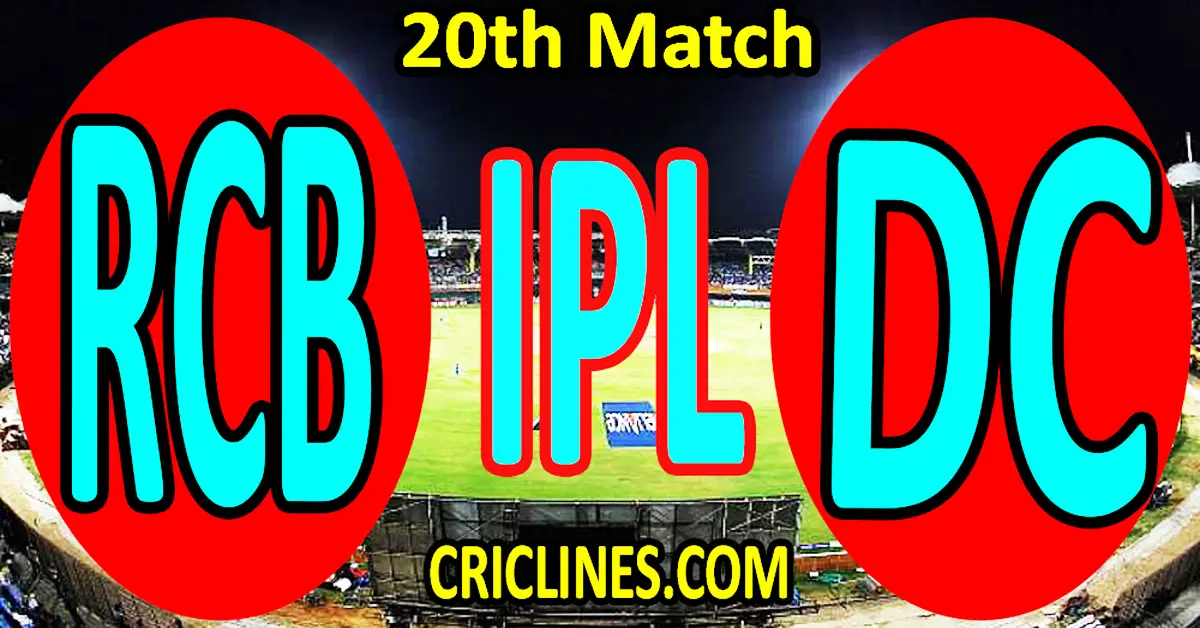 Today Match Prediction-Royal Challengers Bangalore vs Delhi Capitals-IPL T20 2023-20th Match-Dream11-Who Will Win