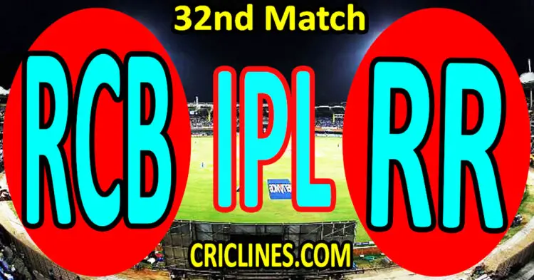Today Match Prediction-Royal Challengers Bangalore vs Rajasthan Royals-IPL T20 2023-32nd Match-Dream11-Who Will Win