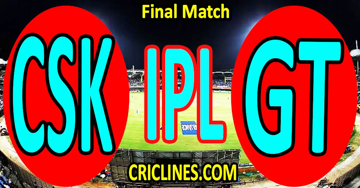 Today Match Prediction-Chennai Super Kings vs Gujarat Titans-IPL Match Today 2023-Final Match-Venue Details-Dream11-Toss Update-Who Will Win