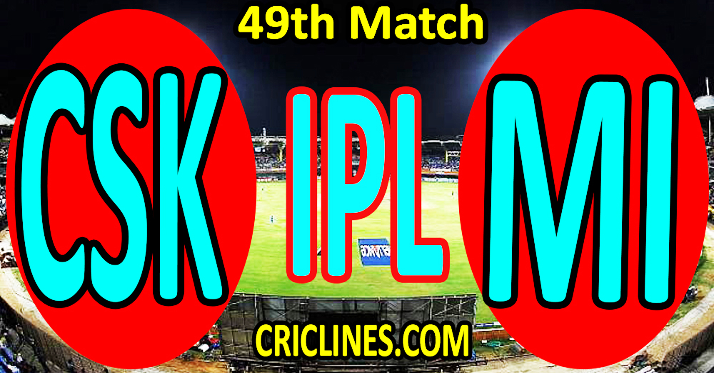 Today Match Prediction-Chennai Super Kings vs Mumbai Indians-IPL Match Today 2023-49th Match-Venue Details-Dream11-Toss Update-Who Will Win