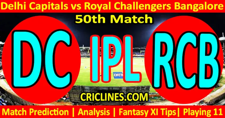 Today Match Prediction-DC vs RCB-IPL Match Today 2023-50th Match-Venue Details-Dream11-Toss Update-Who Will Win