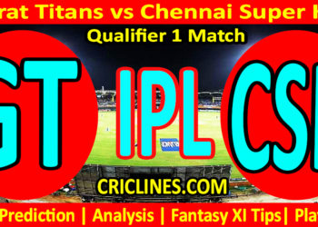 Today Match Prediction-GT vs CSK-IPL Match Today 2023-Qualifier 1 Match-Venue Details-Dream11-Toss Update-Who Will Win