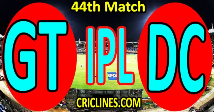 Today Match Prediction-Gujarat Titans vs Delhi Capitals-IPL Match Today 2023-44th Match-Venue Details-Dream11-Toss Update-Who Will Win
