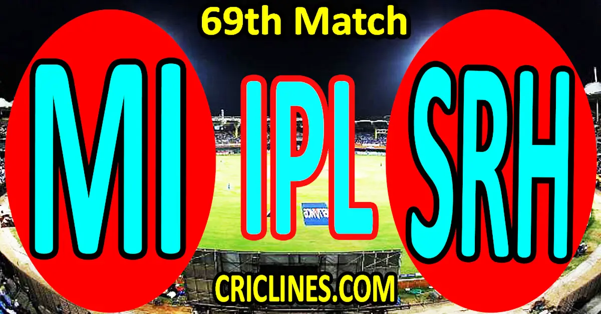 Today Match Prediction-Mumbai Indians vs Sunrisers Hyderabad-IPL Match Today 2023-69th Match-Venue Details-Dream11-Toss Update-Who Will Win