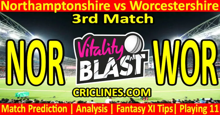 Today Match Prediction-NOR vs WOR-Vitality T20 Blast 2023-Dream11-3rd Match-Venue Details-Toss Update-Who Will Win