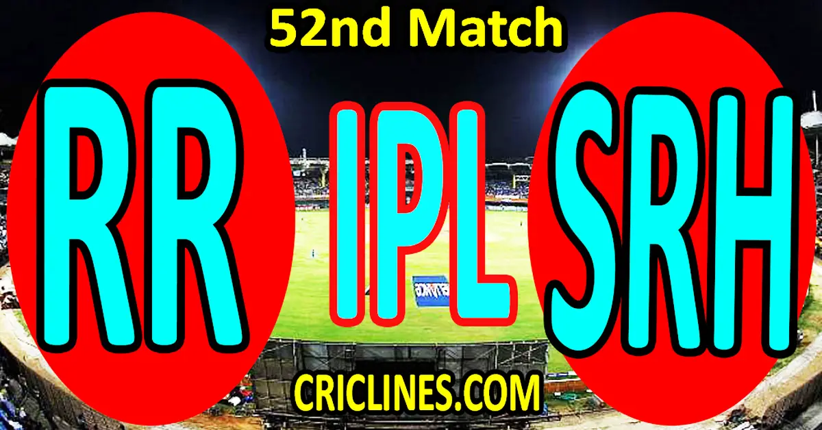 Today Match Prediction-Rajasthan Royals vs Sunrisers Hyderabad-IPL Match Today 2023-52nd Match-Venue Details-Dream11-Toss Update-Who Will Win