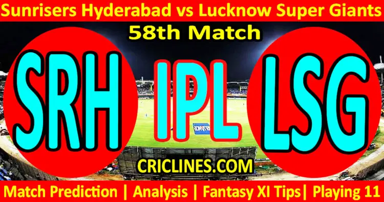 Today Match Prediction-SRH vs LSG-IPL Match Today 2023-58th Match-Venue Details-Dream11-Toss Update-Who Will Win