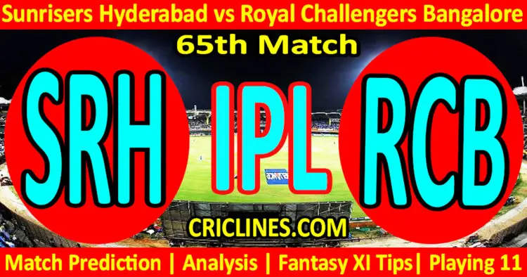 Today Match Prediction-SRH vs RCB-IPL Match Today 2023-65th Match-Venue Details-Dream11-Toss Update-Who Will Win