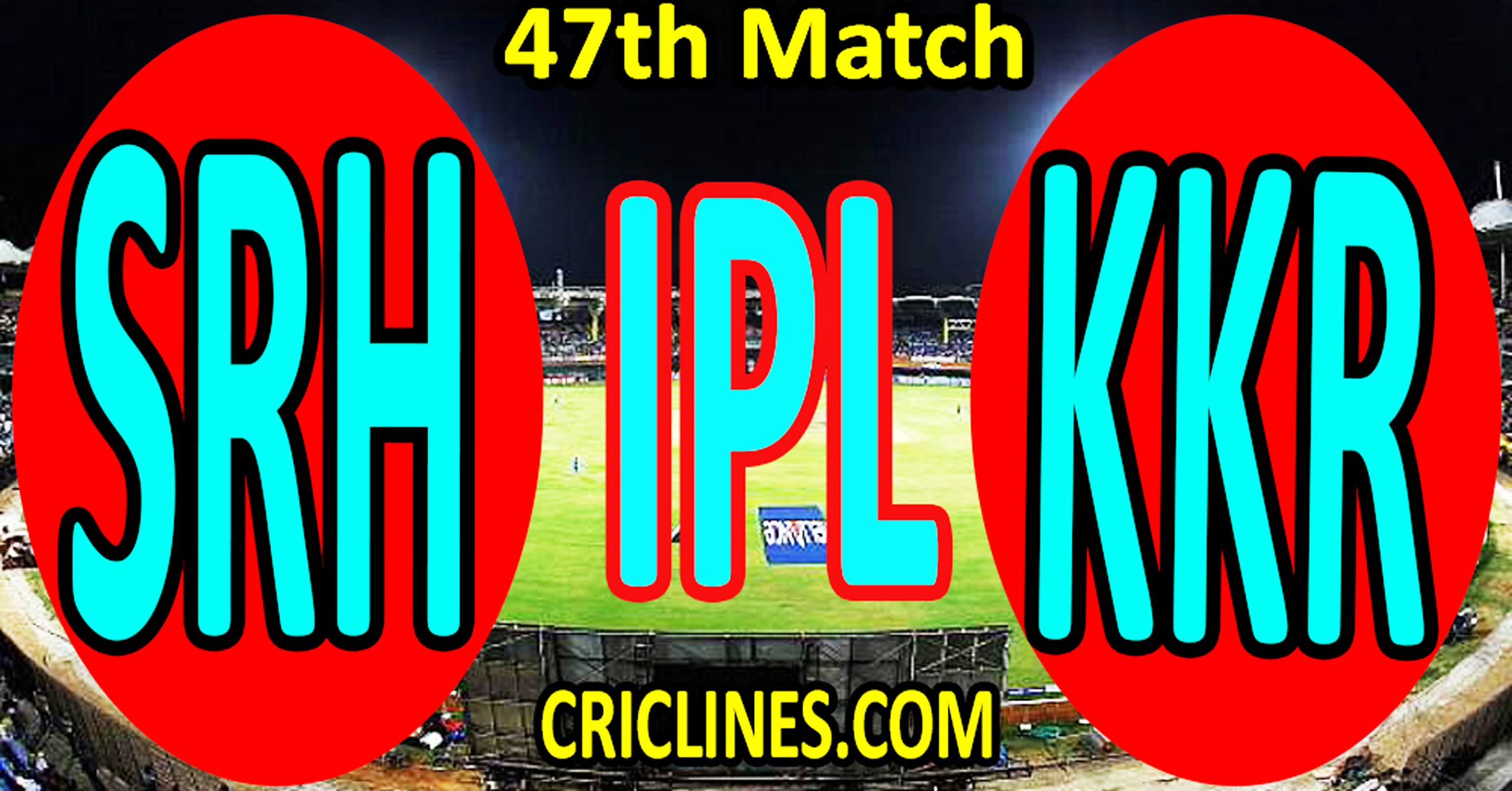 Today Match Prediction-Sunrisers Hyderabad vs Kolkata Knight Riders-IPL Match Today 2023-47th Match-Venue Details-Dream11-Toss Update-Who Will Win