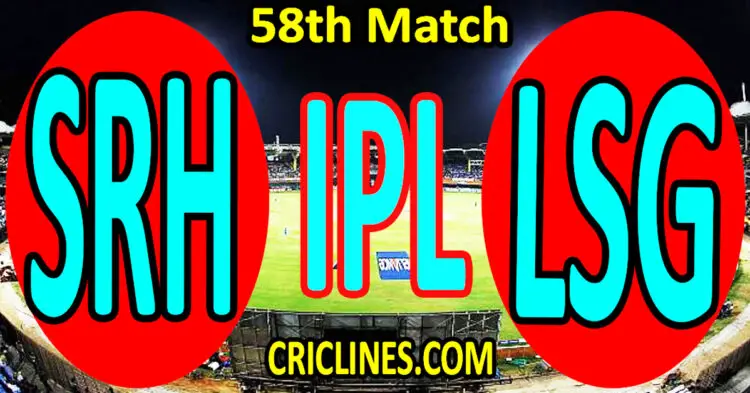 Today Match Prediction-Sunrisers Hyderabad vs Lucknow Super Giants-IPL Match Today 2023-58th Match-Venue Details-Dream11-Toss Update-Who Will Win
