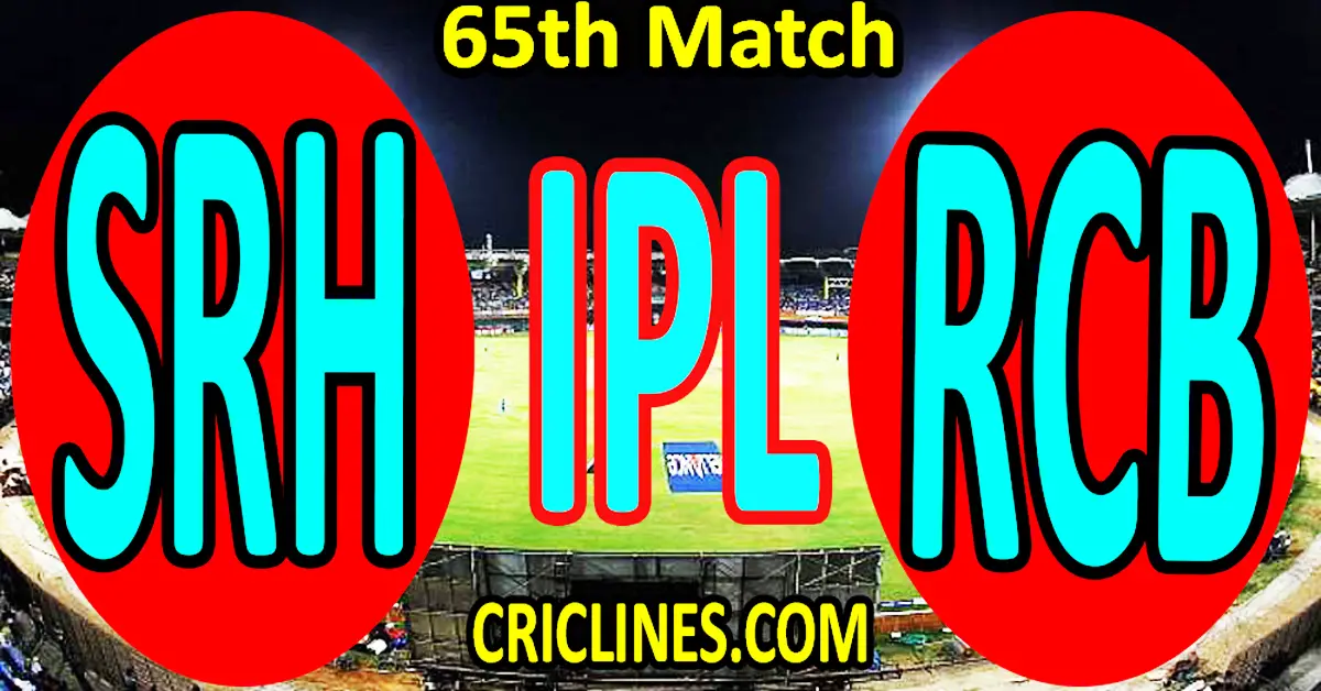 Today Match Prediction-Sunrisers Hyderabad vs Royal Challengers Bangalore-IPL Match Today 2023-65th Match-Venue Details-Dream11-Toss Update-Who Will Win