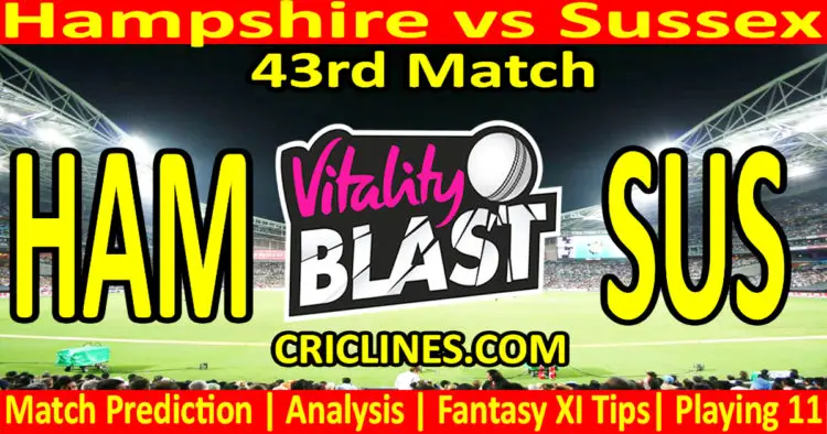 Today Match Prediction-HAM vs SUS-Vitality T20 Blast 2023-Dream11-43rd Match-Venue Details-Toss Update-Who Will Win