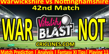 Today Match Prediction-WAR vs NOT-Vitality T20 Blast 2023-Dream11-42nd Match-Venue Details-Toss Update-Who Will Win