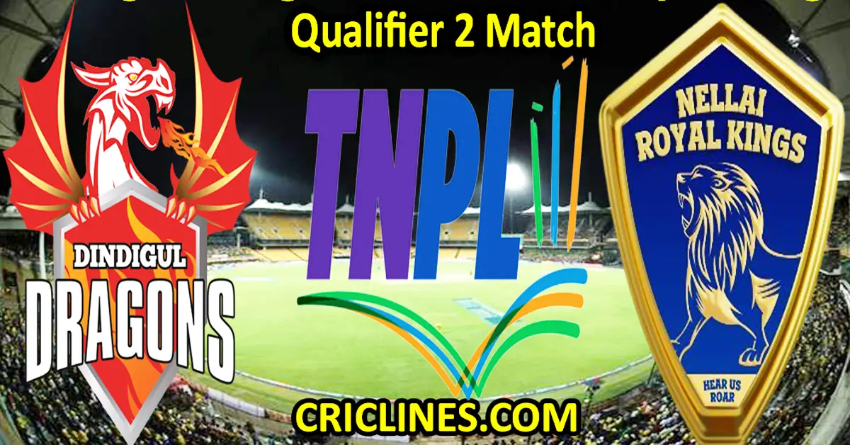 Today Match Prediction-Dindigul Dragons vs Nellai Royal Kings-TNPL T20 2023-Qualifier 2 Match-Who Will Win
