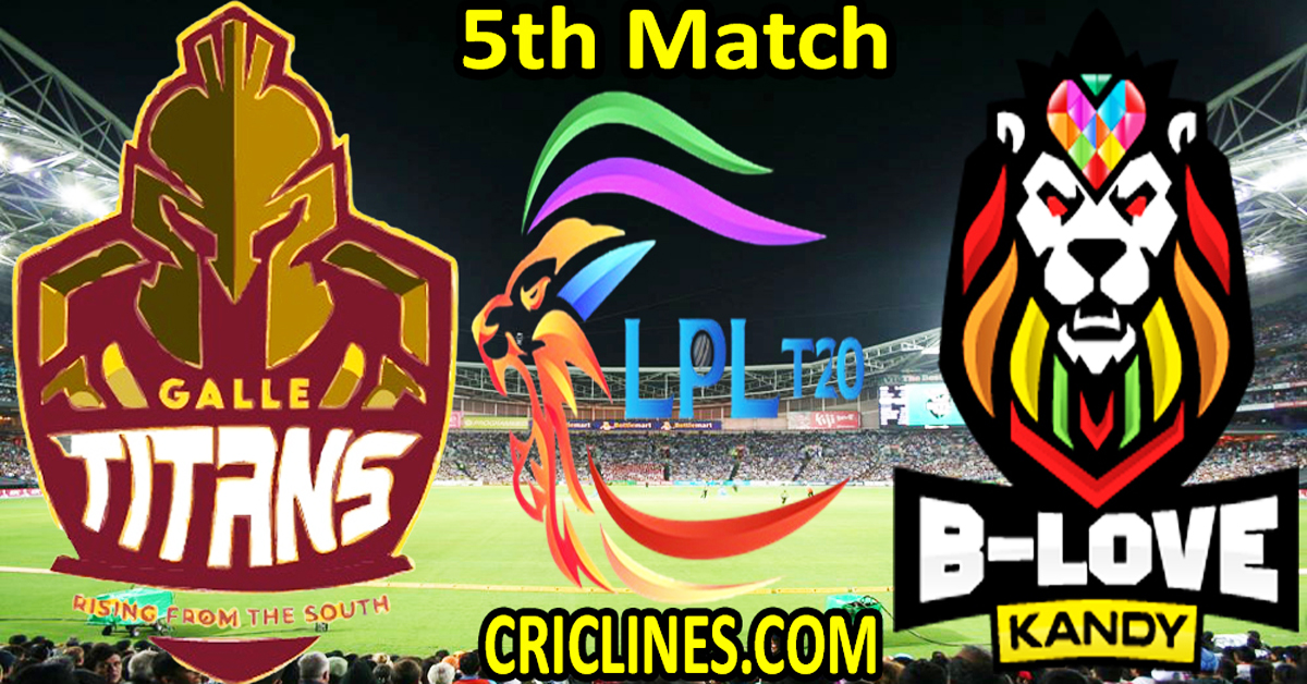 Today Match Prediction-Galle Titans vs B-Love Kandy-Dream11-LPL T20 2023-5th Match-Who Will Win