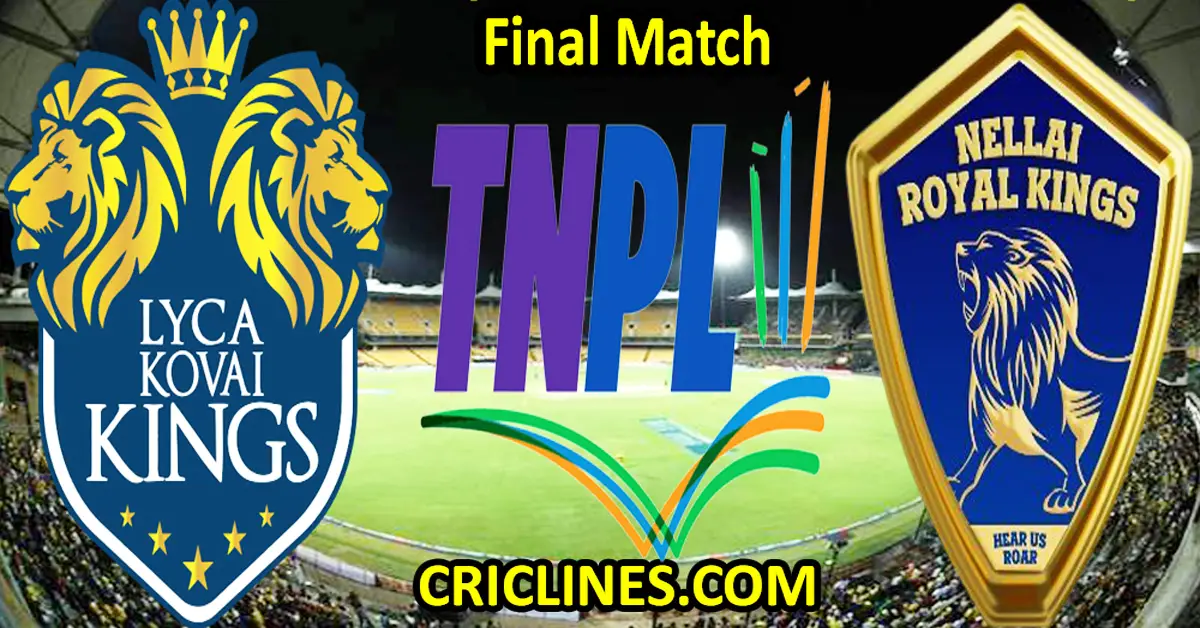 Today Match Prediction-Lyca Kovai Kings vs Nellai Royal Kings-TNPL T20 2023-Final Match-Who Will Win
