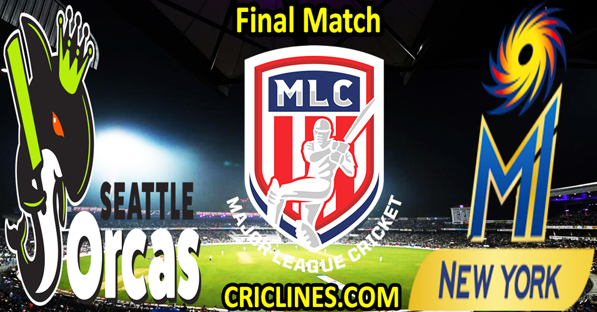 Today Match Prediction-Seattle Orcas vs MI New York-MLC T20 2023-Final Match-Who Will Win