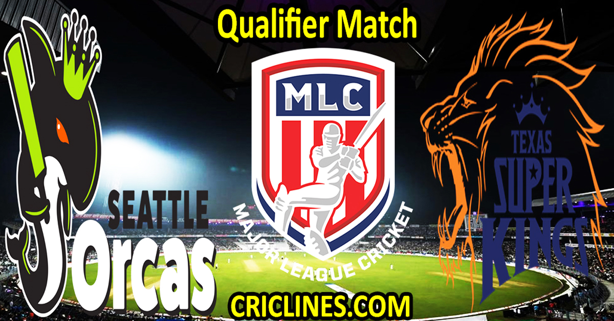 Today Match Prediction-Seattle Orcas vs Texas Super Kings-MLC T20 2023-Qualifier Match-Who Will Win