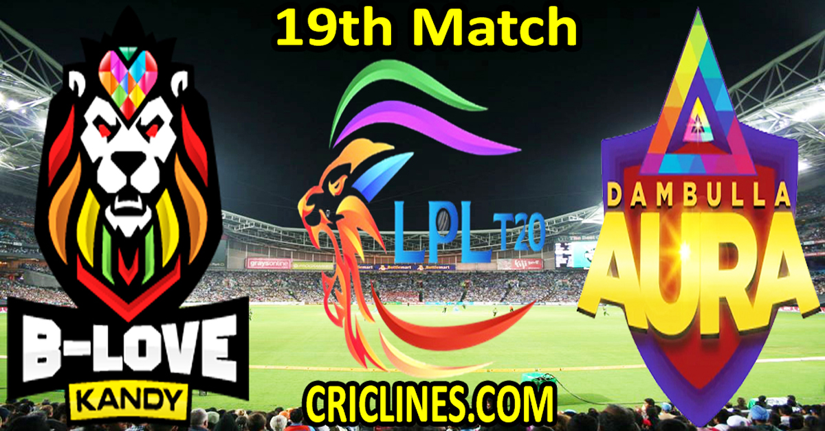 Today Match Prediction-B-Love Kandy vs Dambulla Aura-Dream11-LPL T20 2023-19th Match-Who Will Win