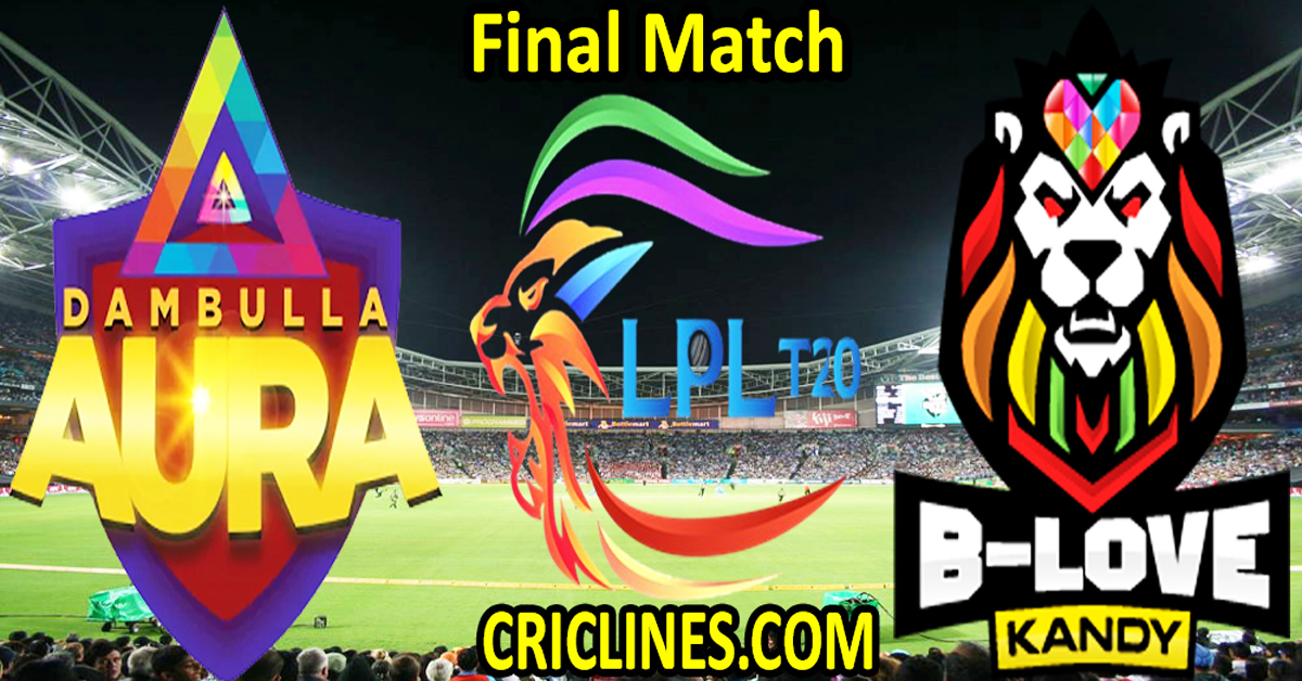 Today Match Prediction-Dambulla Aura vs B-Love Kandy-Dream11-LPL T20 2023-Final Match-Who Will Win