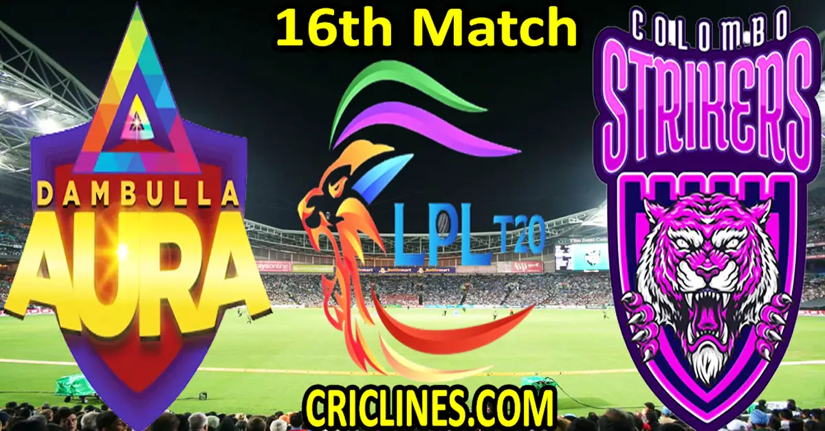 Today Match Prediction-Dambulla Aura vs Colombo Strikers-Dream11-LPL T20 2023-16th Match-Who Will Win