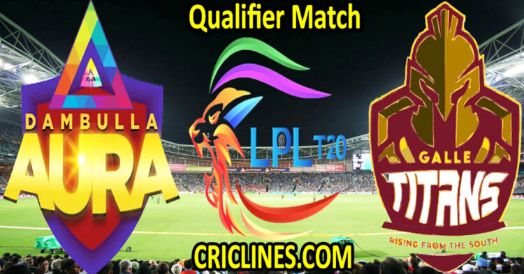 Today Match Prediction-Dambulla Aura vs Galle Titans-Dream11-LPL T20 2023-Qualifier 1 Match-Who Will Win