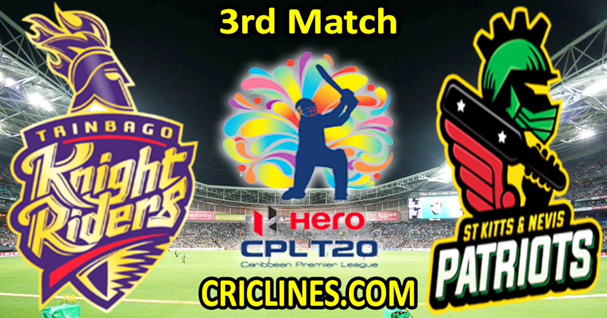 Today Match Prediction-Trinbago Knight Riders vs St Kitts and Nevis Patriots-CPL T20 2023-3rd Match-Who Will Win