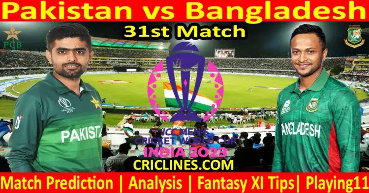 Today Match Prediction-Pakistan vs Bangladesh-ODI Cricket World Cup 2023-31st Match-Who Will Win